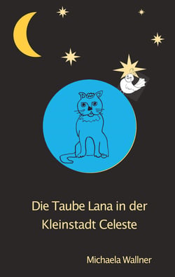 Die Taube Lana in der Kleinstadt Celeste - Eine Parabel für Kinder und für Erwachsene