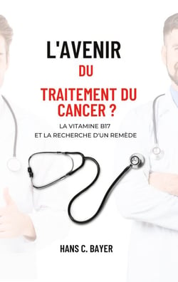 L'avenir du traitement du cancer ? - La vitamine B17 et la recherche d'un remède