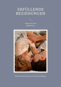 Erfüllende Beziehungen - Wegweiser und Hindernisse