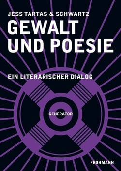 Gewalt und Poesie - Ein literarischer Dialog