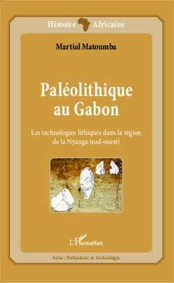 Paléolithique au Gabon - Les technologies lithiques dans la région de la Nyanga (sud-ouest)