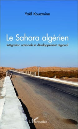 Le Sahara algérien - Intégration nationale et développement régional