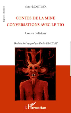 Contes de la mine - Conversations avec le Tio Contes boliviens - Contes boliviens