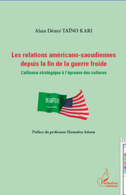 Relations américano-saoudiennes depuis la fin de la guerre froide - L'alliance stratégique à l'épreuve des cultures
