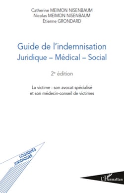 Guide de l'indemnisation - Juridique - Médical - Social (2e édition) - La victime : son avocat spécialisé et son médecin-conseil de victimes