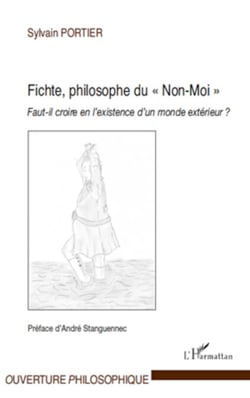 Fichte, philosophe du "Non-Moi" - Faut-il croire en l'existence d'un monde extérieur ?