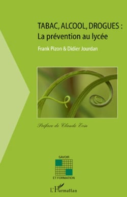 Tabac, alcool,drogues: la prévention au lycée - Préface de Claude Evin