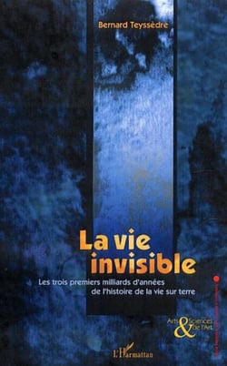 La vie invisible - Les trois premiers milliards d'années de la vie sur terre
