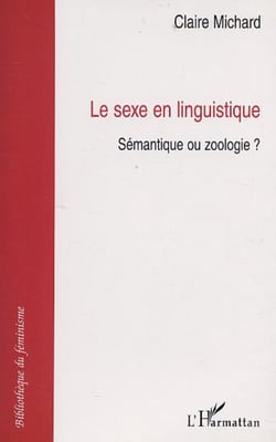 SEXE EN LINGUISTIQUE - Sémantique ou zoologie ?