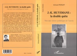 J.-K. HUYSMANS : LA DOUBLE QUÃ - Vers une vision synthétique de l'œuvre