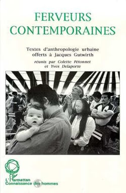 Ferveurs contemporaines - Textes d'anthropologie urbaine offerts à Jacques Gurwirth