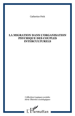 LA MIGRATION DANS L'ORGANISATION PSYCHIQUE DES COUPLES INTERCULTURELS