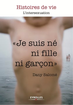 Je suis né ni fille, ni garçon l'intersexuation