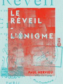 Le Réveil - L'Énigme - Le Réveil : pièce en trois actes, en prose - L'Énigme : pièce en deux actes, en prose