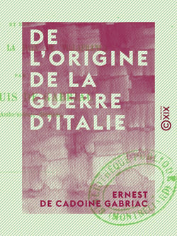 De l'origine de la guerre d'Italie - Et des conséquences de la paix de Villafranca