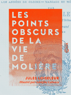 Les Points obscurs de la vie de Molière - Les années d'étude, les années de lutte et de vie nomade