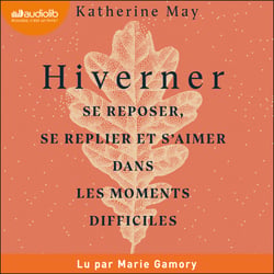 Hiverner - Se reposer, se replier et s'aimer dans les moments difficiles
