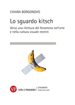 Lo sguardo kitsch - Verso una rilettura del fenomeno nell'arte e nella cultura visuale recenti