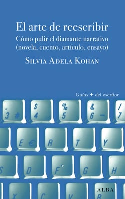 El arte de reescribir - Pulir el diamante narrativo (novela, cuento, artículo, ensayo)