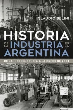 Historia de la industria en la Argentina - De la Independencia a la crisis de 2001