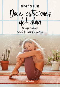 Doce estaciones del alma - Tu vida comienza cuando te animás a ser vos