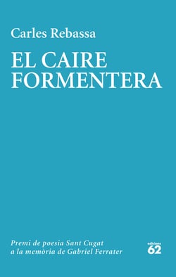 El Caire Formentera - XX Premi de poesia Sant Cugat a la memòria de Gabriel Ferrater