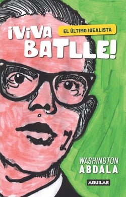 Viva Batlle! - El último idealista