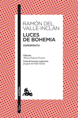 Luces de Bohemia - Esperpento. Edición de Alonso Zamora Vicente. Guía de lectura y glosario de Joaquín del Valle-Inclán