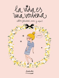 La vida es una verbena - Estilo, felicidad, amor y copas