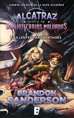 Las lentes fragmentadas (Alcatraz contra los Bibliotecarios Malvados 4) - Las lentes fragmentadas