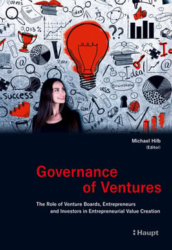 Governance of Ventures - The Role of Venture Boards, Entrepreneurs and Investors in Entrepreneurial Value Creation