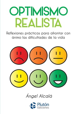 Optimismo realista - Reflexiones prácticas para afrontar con ánimo las dificultades de la vida