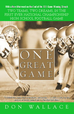One Great Game - Two Teams, Two Dreams, in the First Ever National Championship High School Football Game