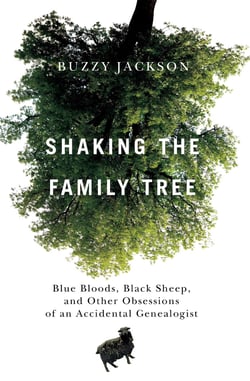 Shaking the Family Tree - Blue Bloods, Black Sheep, and Other Obsessions of an Accidental Genealogist