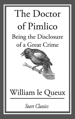 The Doctor of Pimlico - Being the Disclosure of a Great Crime