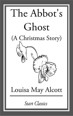 The Abbot's Ghost (A Christmas Story) - Or, Maurice Treherne's Temptation