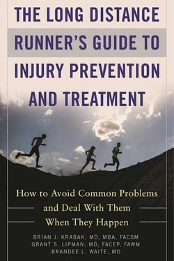 The Long Distance Runner's Guide to Injury Prevention and Treatment - How to Avoid Common Problems and Deal with Them When They Happen