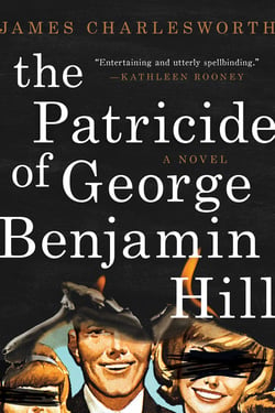 The Patricide of George Benjamin Hill - A Novel