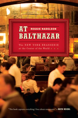 At Balthazar - The New York Brasserie at the Center of the World