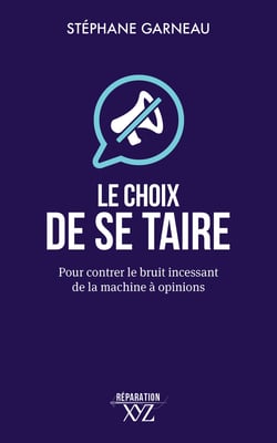 Le choix de se taire - Pour contrer le bruit incessant de la machine à opinions