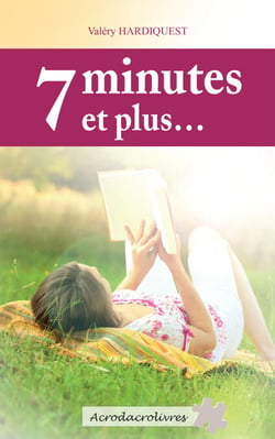 7 minutes et plus… - Recueil de nouvelles « feel good »