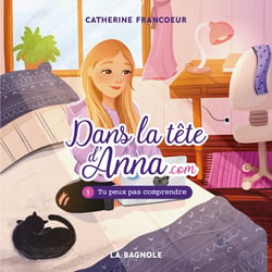 Dans la tête d'Anna.com - Tome 1 - Tu peux pas comprendre !