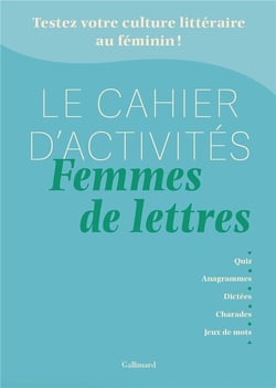 Le Cahier d'activités Femmes de Lettres : Testez votre culture littéraire au féminin !