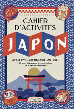 Le Cahier d'activités Japon : Art de vivre, gastronomie, culture...