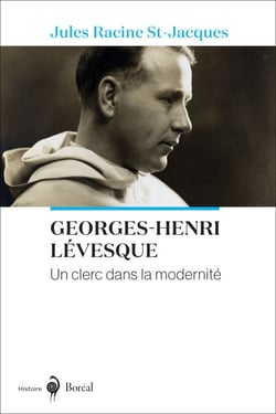 Georges-Henri Lévesque - un clerc dans la modernité