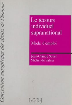 Le recours individuel supranational : mode d'emploi - Convention européenne des droits de l'homme