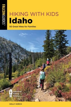 Hiking with Kids Idaho - 50 Great Hikes for Families