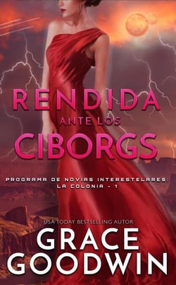Rendida ante los Ciborgs - Programa de Novias Interestelares® : La Colonia, #1