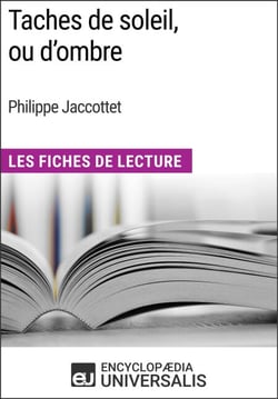 Taches de soleil, ou d’ombre de Philippe Jaccottet - Les Fiches de Lecture d'Universalis