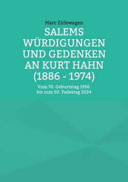 Salems Würdigungen und Gedenken an Kurt Hahn (1886 - 1974) - Vom 70. Geburtstag 1956 bis zum 50. Todestag 2024